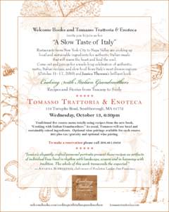 Welcome Books and Tomasso Trattoria & Enoteca invite you to join us for “A Slow Taste of Italy” Restaurants from New York City to Napa Valley are cooking up local and sustainable ingredients for authentic Italian mea