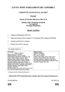 ACP-EU JOINT PARLIAMENTARY ASSEMBLY COMMITTEE ON POLITICAL AFFAIRS1 Meeting2 Saturday 20 November 2004, from[removed]to[removed]NEDERLANDS CONGRESS CENTRUM Van Gogh Hall