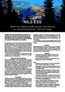NILS ESS Nationell miljöövervakning och utvärdering av ekosystemtjänster i fjäll och skog Projektet NILS ESS sammanställer och analyserar landskapsdata som underlag för att kartlägga och mäta ekosystemtjänster 