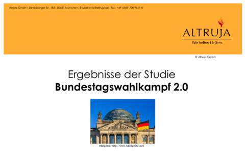 Altruja GmbH I Landsberger Str. 183 I[removed]München I E-Mail: [removed] I Tel.: +[removed] 0  © Altruja GmbH Ergebnisse der Studie Bundestagswahlkampf 2.0