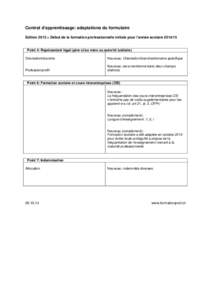 Contrat d’apprentissage: adaptations du formulaire Edition 2013 = Début de la formation professionnelle initiale pour l’année scolaire[removed]Point 4: Représentant légal (père et/ou mère ou autorité tutélair