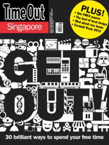 March 2015 | $3.95  www.timeoutsingapore.com make the most of your city  PLUS