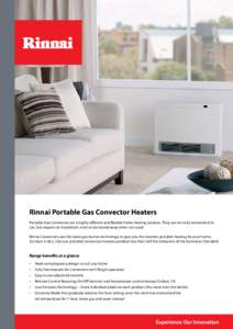 Rinnai Portable Gas Convector Heaters Portable Gas Convectors are a highly efficient and flexible home heating solution. They are not only economical to run, but require no installation and can be stored away when not us