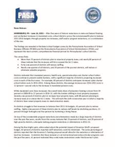 News Release HARRISBURG, PA – June 16, 2015— After five years of historic reductions in state and federal funding and unchecked increases in mandated costs, school districts across the commonwealth plan to balance 20
