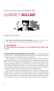 Lección 10: Para el 6 de diciembre de 2014  ¡LLORAD Y AULLAD! Sábado 29 de noviembre LEE PARA EL ESTUDIO DE ESTA SEMANA: Santiago 5:1-6; Salmo 73:319; 1 Samuel 25:2-11; Levítico 19:13; Lucas 16:19-31; Mateo 5:39.