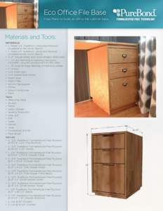 Eco Office File Base Free Plans to build an office file cabinet base Materials and Tools: Materials: •	 1 - Sheet 3/4” PureBond Hardwood Plywood