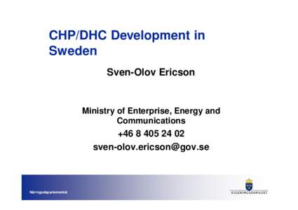 CHP/DHC Development in Sweden Sven-Olov Ericson Ministry of Enterprise, Energy and Communications