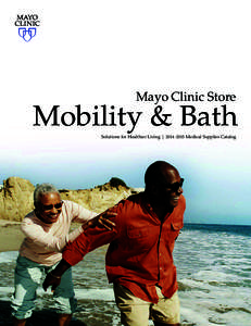 Mayo Clinic Store  Mobility & Bath Solutions for Healthier Living | [removed]Medical Supplies Catalog  Table of Contents
