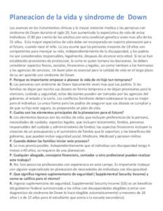 Planeacion de la vida y sindrome de Down Los avances en los tratamientos clinicos y la mayor atencion medica a las personas con sindrome de Down durante el siglo 20, han aumentado la expectativa de vida de estos individu