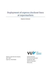Deployment of express checkout lines at supermarkets Maarten Schimmel Research paper Business Analytics April, 2013