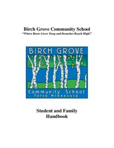 Birch Grove Community School “Where Roots Grow Deep and Branches Reach High!” Student and Family Handbook