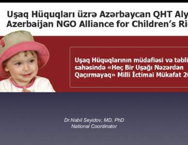 Dr.Nabil Seyidov, MD, PhD National Coordinator Child protection system in Azerbaijan  •