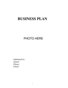 BUSINESS PLAN  PHOTO HERE Submitted by: Island: