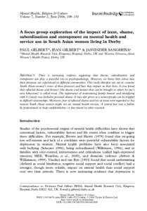 Mental Health, Religion & Culture Volume 7, Number 2, June 2004, 109–130 A focus group exploration of the impact of izzat, shame, subordination and entrapment on mental health and service use in South Asian women livin