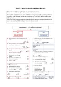 MIDIA Cøliakistudien - SPØRRESKJEMA Det er fint om både mor og far fyller ut spørreskjemaet sammen. Skriv tydelig med blå eller sort penn. Ved feilavkrysninger stryker du ut hele krysset. Skriv tall tydelig inne i b