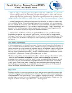 Double Contrast Barium Enema (DCBE): What You Should Know Before the test, you use a strong laxative and/or enema to clean out the colon. This procedure involves taking x-rays of the rectum and colon after you are given 