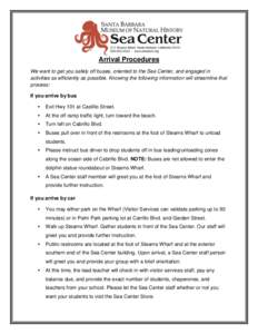 Arrival Procedures We want to get you safely off buses, oriented to the Sea Center, and engaged in activities as efficiently as possible. Knowing the following information will streamline that process: If you arrive by b