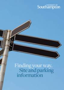 Finding your way. Site and parking information Getting to Southampton By car