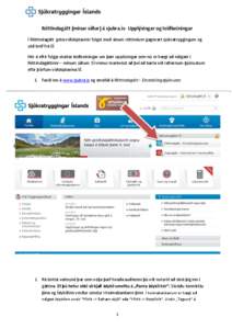Réttindagátt (mínar síður) á sjukra.is- Upplýsingar og leiðbeiningar Í Réttindagátt geta viðskiptavinir fylgst með sínum réttindum gagnvart sjúkratryggingum og séð bréf frá SÍ. Hér á eftir fylgja s