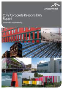 2012 Corporate Responsibility Report ArcelorMittal in Luxembourg 2