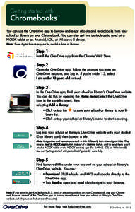Getting started with  Chromebooks™ You can use the OverDrive app to borrow and enjoy eBooks and audiobooks from your school or library on your Chromebook. You can also get free periodicals to read on a NOOK tablet or a