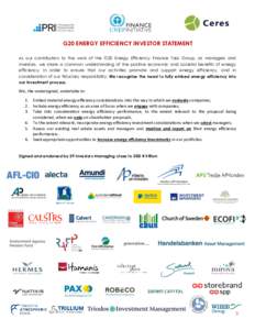 G20 ENERGY EFFICIENCY INVESTOR STATEMENT As our contribution to the work of the G20 Energy Efficiency Finance Task Group, as managers and investors, we share a common understanding of the positive economic and societal b