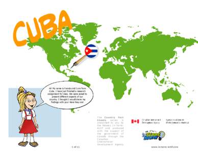 Hi! My name is Yamila and I am from Cuba. I have just finished a research assignment for class. We were asked to present different aspects of our country. I thought I would share my findings with you! Here they are!