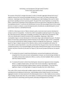 Stimulating Local Development through Federal Transfers  Ernesto Dal Bo and Frederico Finan  UC‐Berkeley    The question of how best to design fiscal policy in order to stimulate aggregate d