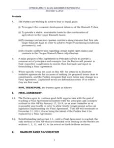 UPPER	
  KLAMATH	
  BASIN	
  AGREEMENT	
  IN	
  PRINCIPLE	
   December	
  2,	
  2013	
   Recitals A.  The Parties are working to achieve four co-equal goals: