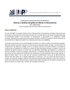 Conferencia virtual internacional (Webinar):  Avances y desafíos del gobierno abierto en Iberoamérica Dra. Mila Gascó Lunes 15 de diciembre de 2014, 10.00 horas (Venezuela) Sobre la conferencia