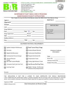 Print Form  GOVERNMENT FLEET SMOG CHECK PROGRAM MAINTENANCE FACILITY APPLICATION Please Complete One Copy of this Form for Each Emissions Analyzer That Will Be Used for Vehicle Emissions Testing