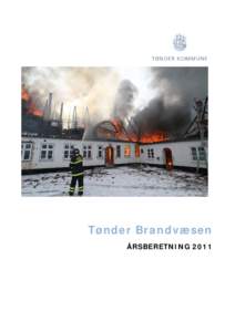 Tønder Brandvæsen ÅRSBERETNING 2011 Beredskabschefens beretning 2011 var et rigtig godt år for Tønder Brandvæsen. Godt bl.a. fordi mange af de tiltag vi har gjort vil være