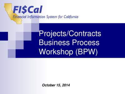 Projects/Contracts Business Process Workshop (BPW) October 15, 2014