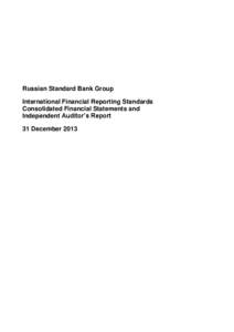 Russian Standard Bank Group International Financial Reporting Standards Consolidated Financial Statements and Independent Auditor’s Report 31 December 2013