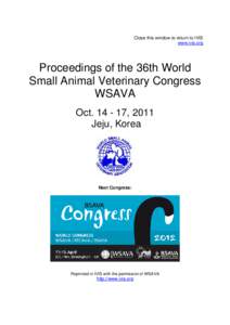 Close this window to return to IVIS www.ivis.org Proceedings of the 36th World Small Animal Veterinary Congress WSAVA