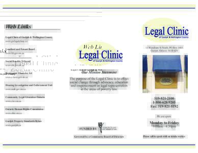 Web Links Legal Clinic of Guelph & Wellington County www.gwlegalclinic.ca 11 Wyndham St North, PO Box 1683 Guelph, Ontario N1H 6Z9