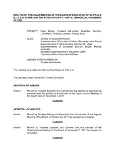 MINUTES OF A REGULAR MEETING OF THE BOARD OF EDUCATION OF ST. PAUL’S R.C.S.S.D. #20 HELD IN THE BOARD ROOM AT 7:00 P.M. ON MONDAY, NOVEMBER 21, 2011 PRESENT: Chair Boyko, Trustees Berscheid, Boechler, Carriere, Carruth