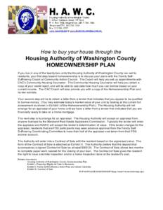 How to buy your house through the  Housing Authority of Washington County HOMEOWNERSHIP PLAN If you live in one of the twenty-two units the Housing Authority of W ashington County can sell to residents, your first step t
