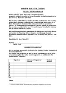 PARISH OF WORLESTON & DISTRICT VACANCY FOR A COUNCILLOR Notice is hereby given that due to a recent resignation, a vacancy exists in the office of Parish Councillor for the Bunbury Ward of the Parish of Worleston & Distr