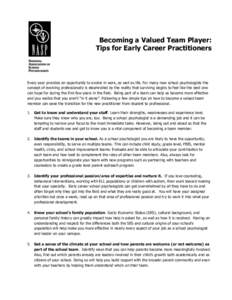 Becoming a Valued Team Player: Tips for Early Career Practitioners Every year provides an opportunity to evolve in work, as well as life. For many new school psychologists the concept of evolving professionally is steamr