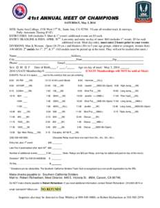 41st ANNUAL MEET OF CHAMPIONS SATURDAY, May 3, 2014 SITE: Santa Ana College, 1530 West 17th St., Santa Ana, CA[removed]Lane all-weather track & runways, Fully Automatic Timing (FAT) ENTRY FEES: $40 (includes T-Shirt & 1