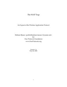 The WAP Trap  An Expos´e of the Wireless Application Protocol Mohsen Banan <> for:
