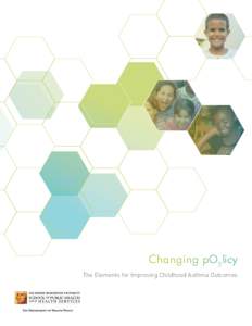 Changing pO2 licy The Elements for Improving Childhood Asthma Outcomes Changing pO2 licy The Elements for Improving Childhood Asthma Outcomes Anne Rossier Markus, JD, PhD, MHS