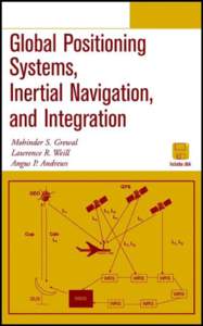 Global Positioning Systems, Inertial Navigation, and Integration, Mohinder S. Grewal, Lawrence R. Weill, Angus P. Andrews Copyright # 2001 John Wiley & Sons, Inc. Print ISBN[removed]X Electronic ISBN[removed]  
