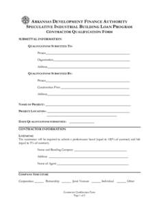 ARKANSAS DEVELOPMENT FINANCE AUTHORITY SPECULATIVE INDUSTRIAL BUILDING LOAN PROGRAM CONTRACTOR QUALIFICATION FORM SUBMITTAL INFORMATION QUALIFICATIONS SUBMITTED TO: