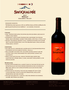 2 011 Mer lot Columbia Valley Winemaker Comments:  “Rich black cherry fruit impressions on the nose with hints of spice and herbs are followed on the