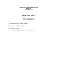 MARYLAND BOARD OF PHYSICIANS PANEL A AUGUST 13, 2014 OPEN AGENDA – 9:00 a.m. Panel A (present at Board)