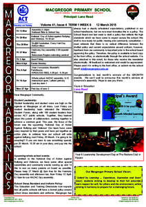 MACGREGOR PRIMARY SCHOOL LINKED BY LEARNING… EXPERIENCE, EXPRESSION & EXCELLENCE Principal: Lana Read Volume 41, Issue 4 TERM 1 WEEK 6 Fri 13 Mar