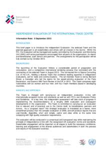 INDEPENDENT EVALUATION OF THE INTERNATIONAL TRADE CENTRE Information Note: 9 September 2013 INTRODUCTION This brief paper is to introduce the independent Evaluation, the selected Team and the planned approach to all stak