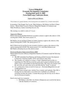 Town of Ridgefield Economic Development Commission Meeting held April 13, 2009 Town Hall/Large Conference Room Approved/Revised Minutes These minutes are a general summary of the meeting and are not intended to be a verb